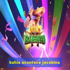 bahia acontece jacobina